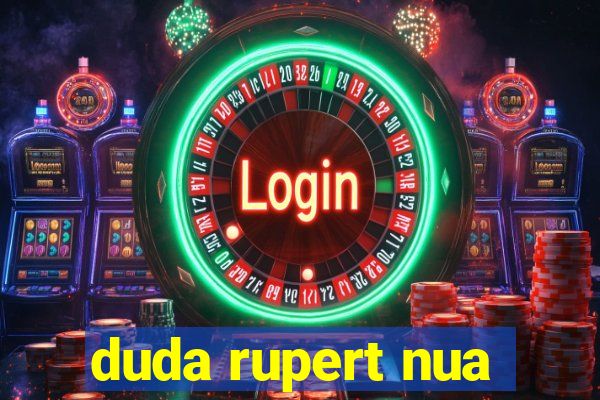 duda rupert nua