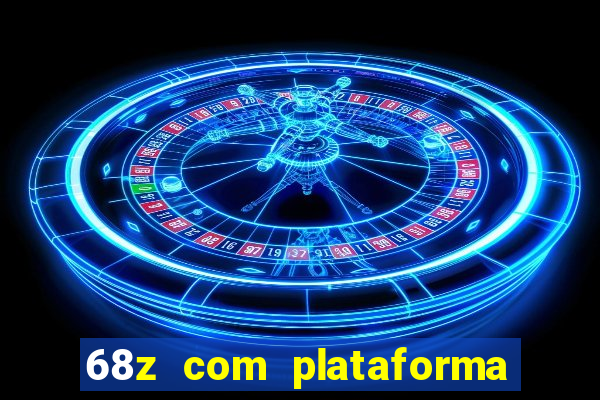 68z com plataforma de jogos