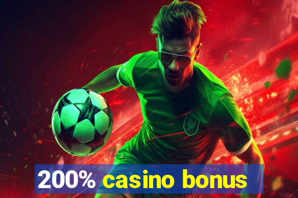 200% casino bonus