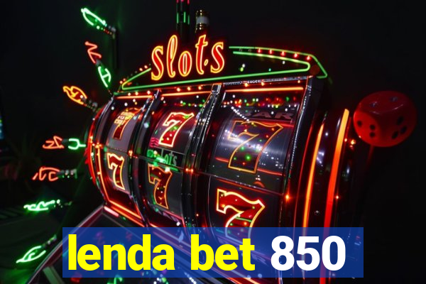 lenda bet 850