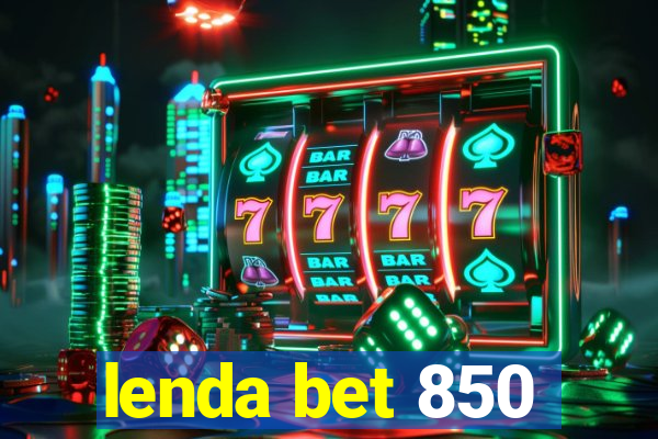 lenda bet 850