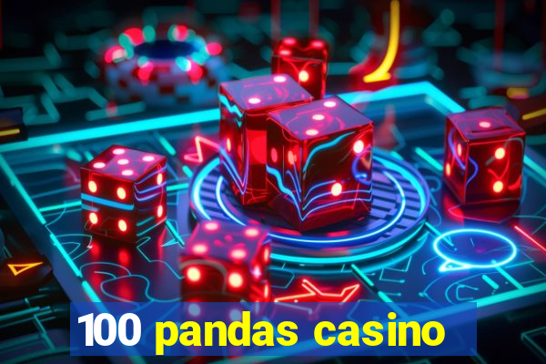 100 pandas casino