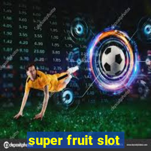 super fruit slot