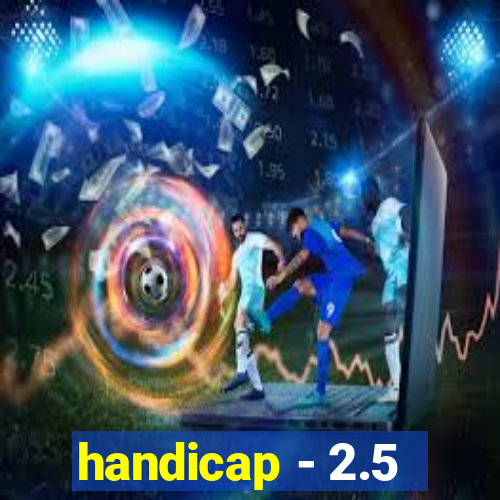 handicap - 2.5