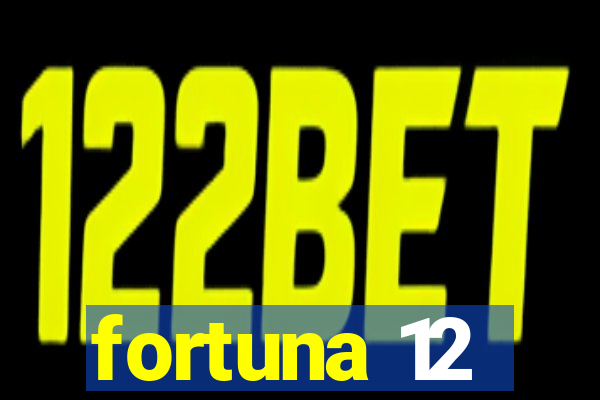 fortuna 12