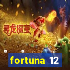 fortuna 12