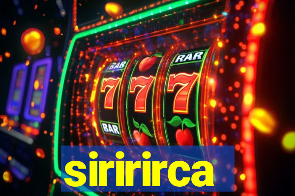 siririrca