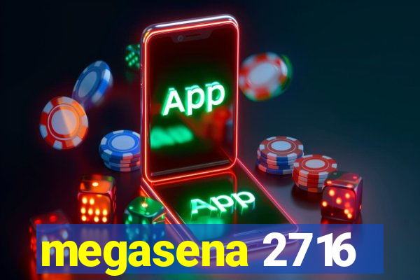 megasena 2716