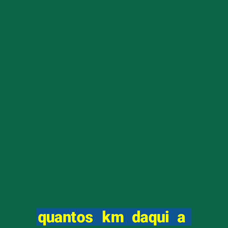 quantos km daqui a são paulo