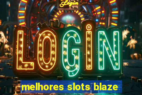 melhores slots blaze