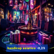 handicap asiatico -0,25