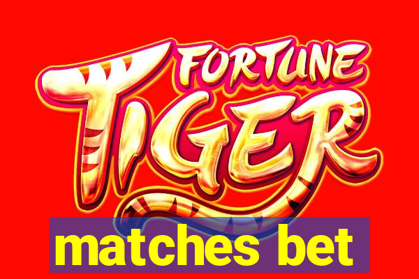 matches bet