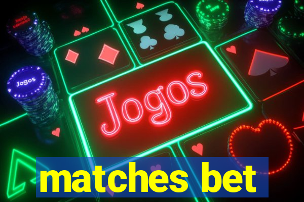 matches bet