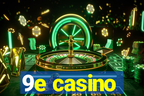 9e casino