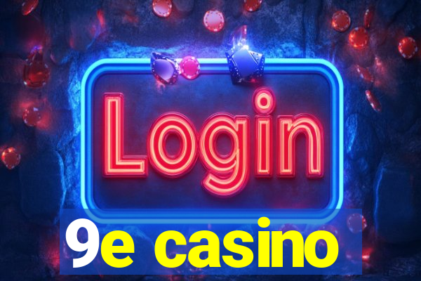 9e casino