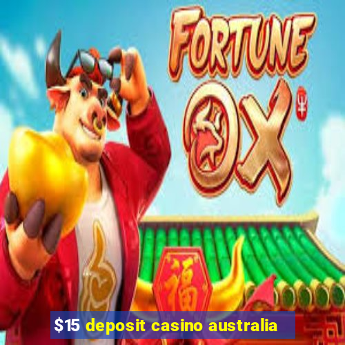 $15 deposit casino australia