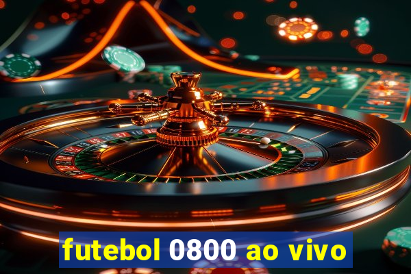 futebol 0800 ao vivo