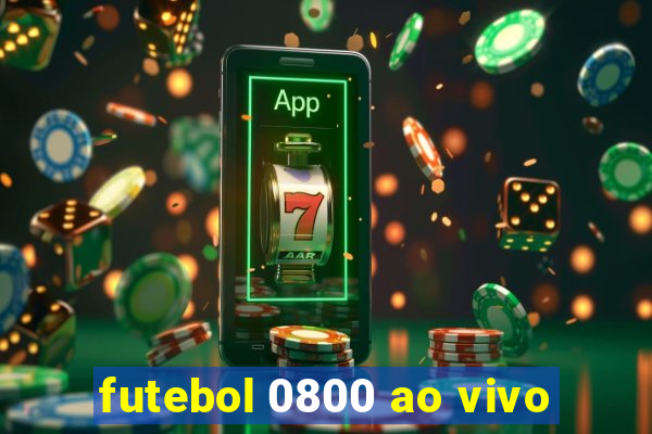 futebol 0800 ao vivo