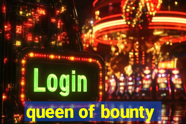 queen of bounty