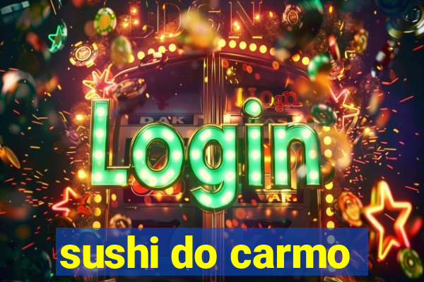 sushi do carmo