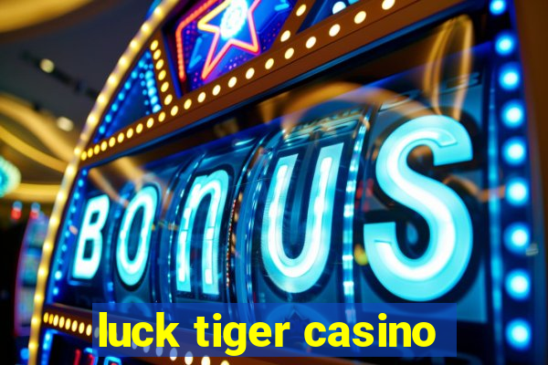 luck tiger casino