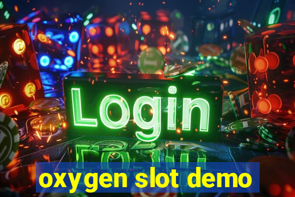 oxygen slot demo