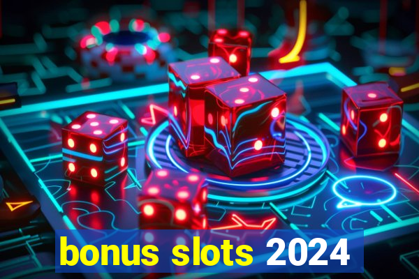 bonus slots 2024