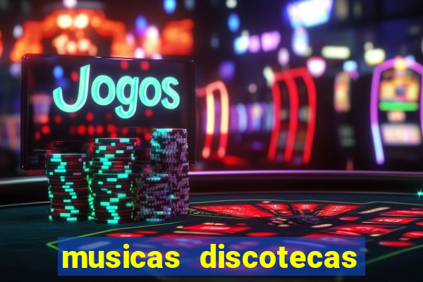 musicas discotecas anos 90