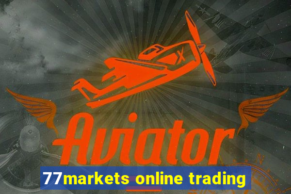 77markets online trading