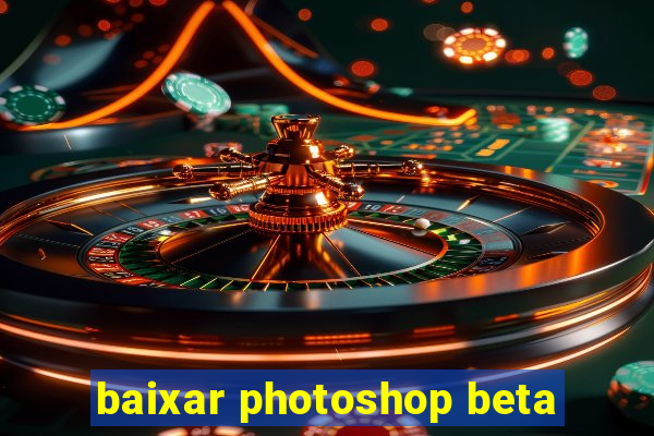 baixar photoshop beta