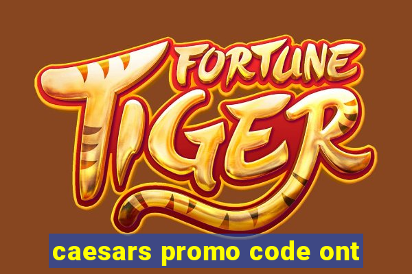 caesars promo code ont