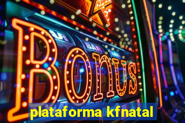 plataforma kfnatal