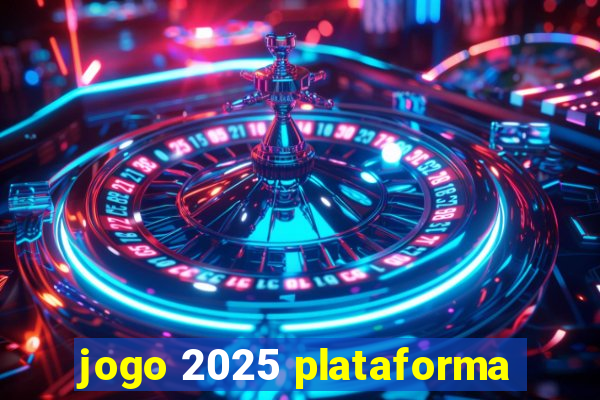 jogo 2025 plataforma