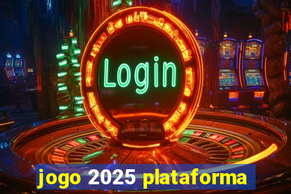 jogo 2025 plataforma