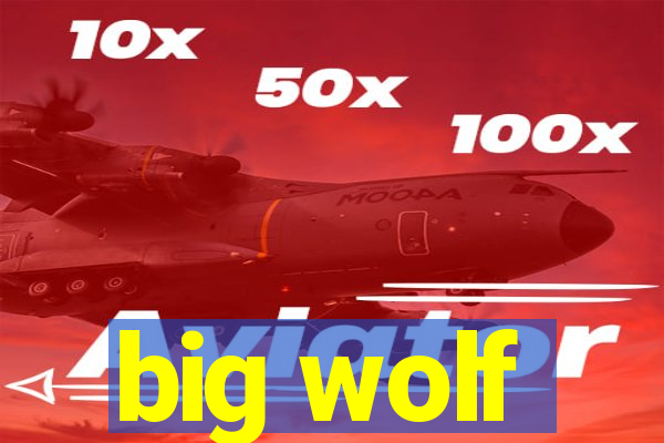 big wolf