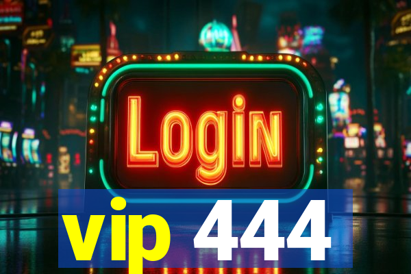 vip 444