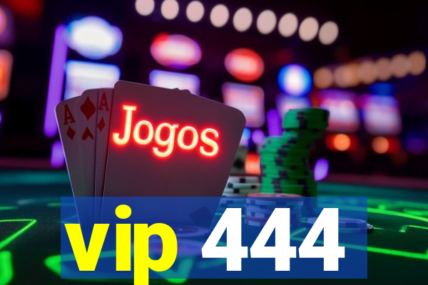 vip 444