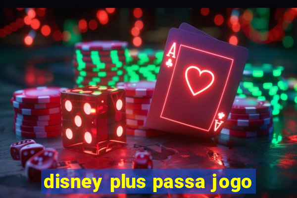 disney plus passa jogo