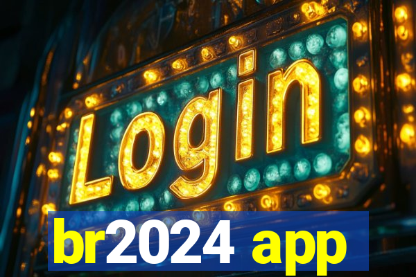 br2024 app