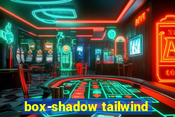 box-shadow tailwind