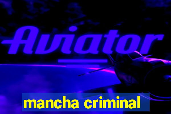 mancha criminal