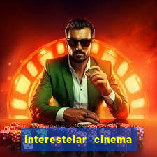 interestelar cinema 2024 cinemark