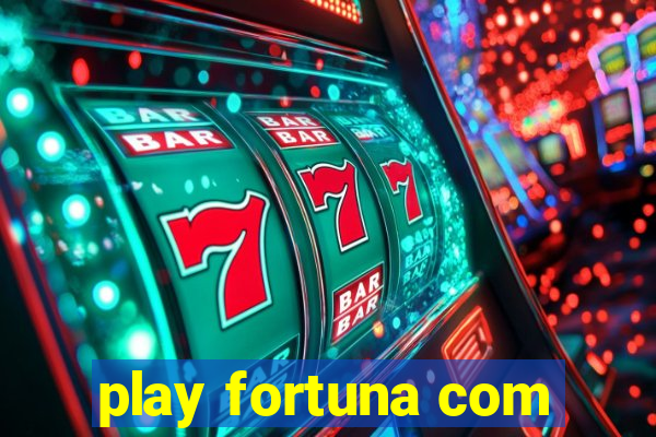 play fortuna com