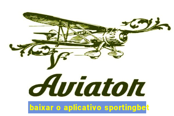 baixar o aplicativo sportingbet