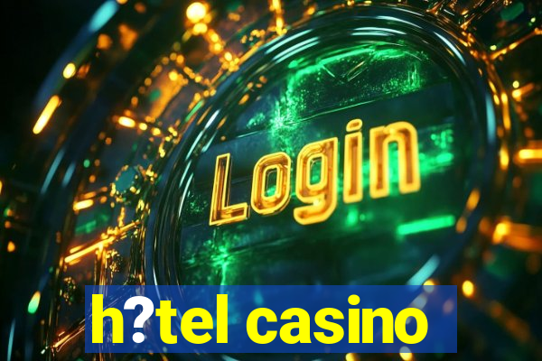 h?tel casino