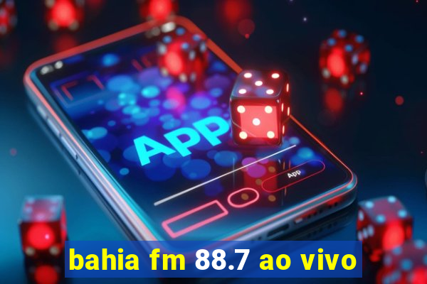 bahia fm 88.7 ao vivo