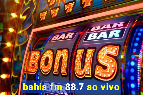 bahia fm 88.7 ao vivo