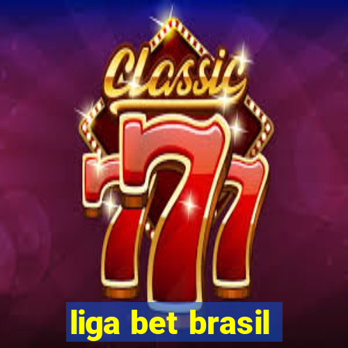 liga bet brasil