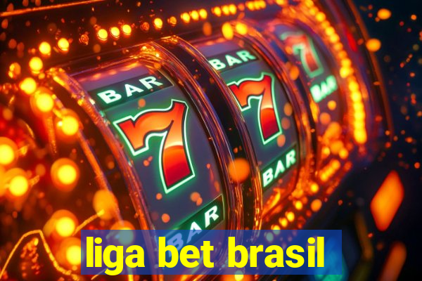 liga bet brasil