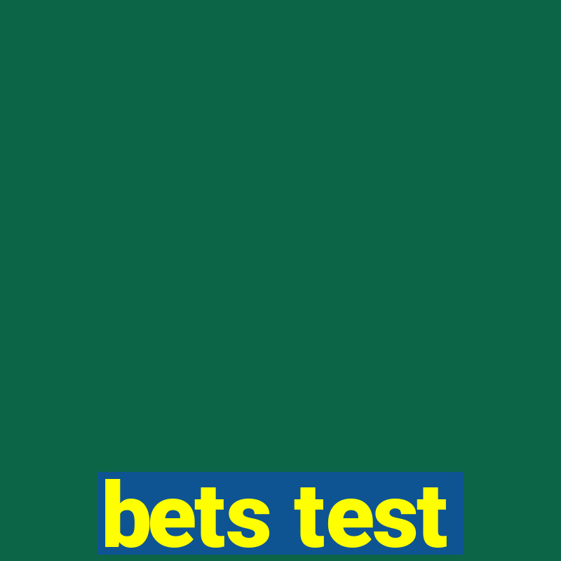 bets test